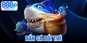 Bắn Cá Đổi Thẻ