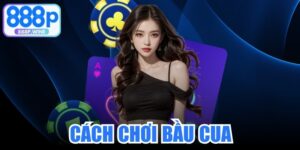 Cách Chơi Bầu Cua